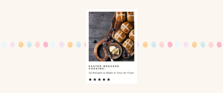 Easter Weekend Cooking: 10 Recipes to Make in Your Air Fryer