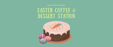 How to Create the Perfect Easter Coffee & Dessert Station