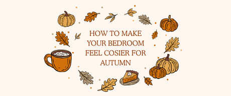 How to Make Your Bedroom Feel Cosier for Autumn