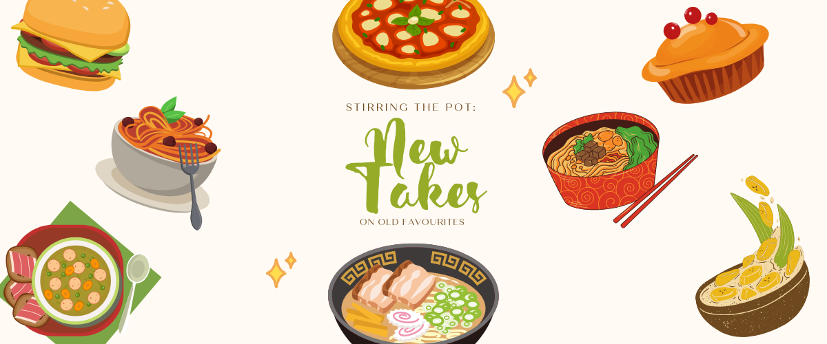 Stirring the Pot: New Takes on Old Favourites