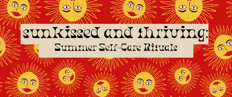 Colourful summer graphic promoting summer self-care tips with sun illustrations