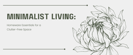 Minimalist Home Essentials for Creating a Clutter-Free Living Space with Stylish Decor
