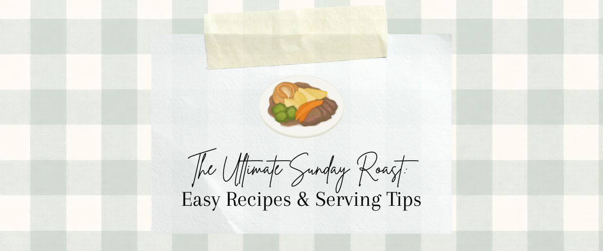 The Ultimate Sunday Roast: Easy Recipes & Serving Tips