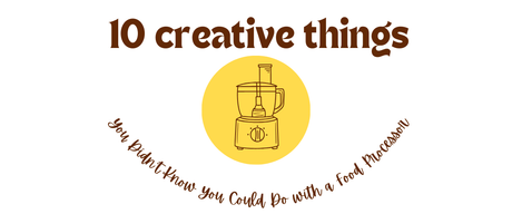 Blog title 10 creative uses for food processor with illustration of a food processor and engaging text