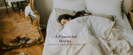4 Powerful Hacks to Improve Sleep Quality Naturally