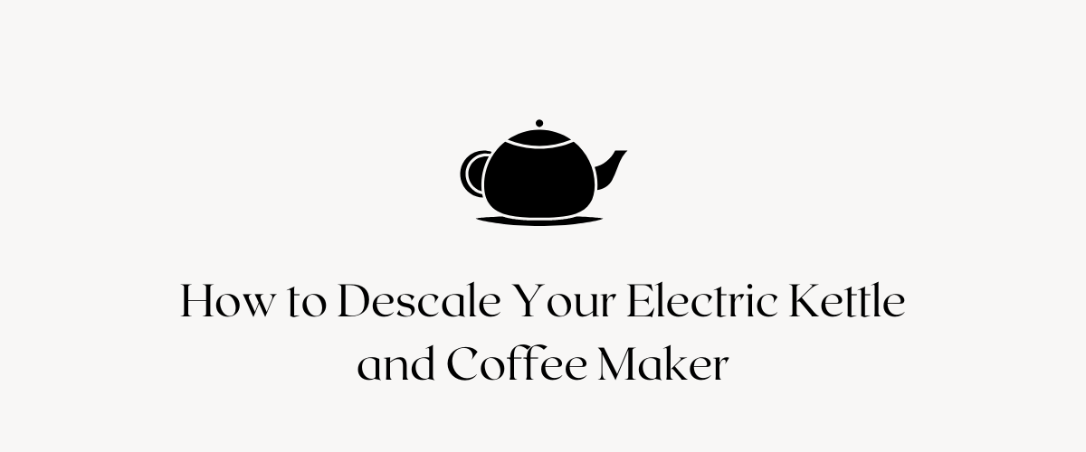 How to Descale Your Electric Kettle and Coffee Maker