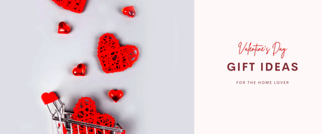 Valentine’s Day Gift Ideas for the Home Lover