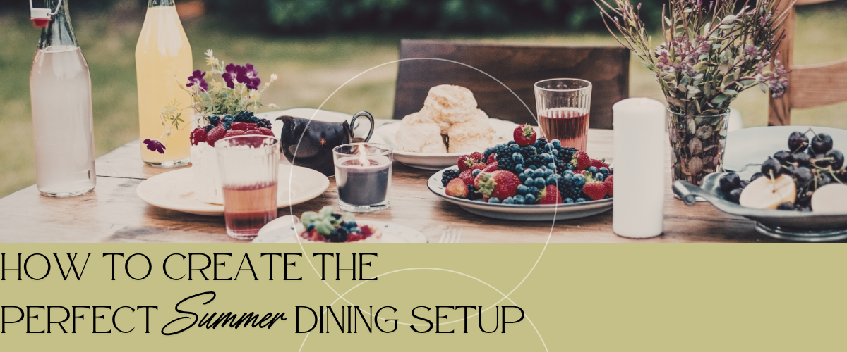 How to Create the Perfect Summer Dining Setup