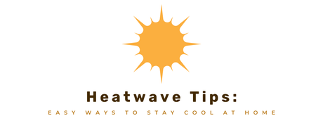 Heatwave Tips: Easy Ways to Stay Cool at Home