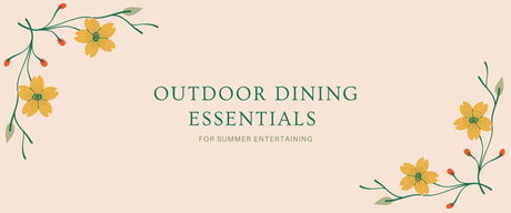 Outdoor Dining Essentials for Summer Entertaining