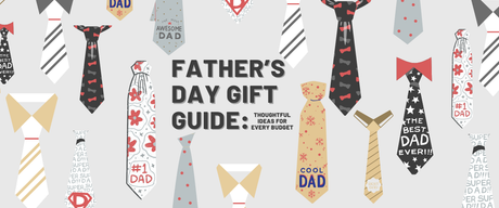 Father’s Day Gift Guide: Thoughtful Ideas for Every Budget