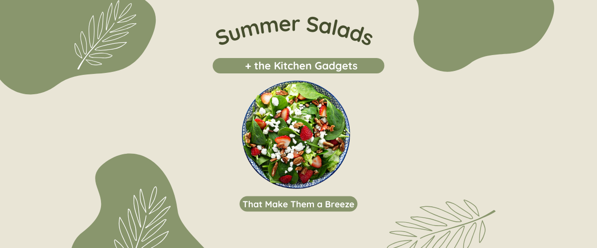 Fresh summer salads with the best kitchen gadgets for summer salads that make preparation easy