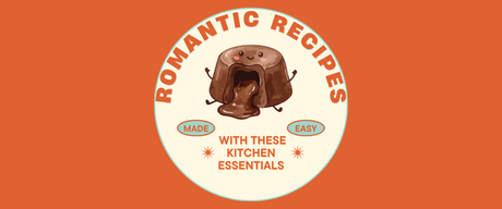 Romantic Recipes Made Easy with These Kitchen Essentials
