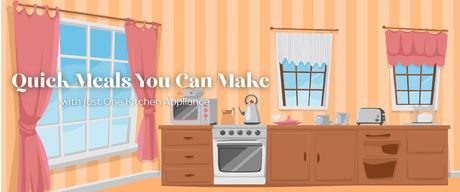 Quick Meals You Can Make with Just One Kitchen Appliance