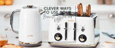 Clever Ways to Use Your Breville Toaster and Kettle