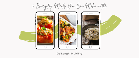 5 Everyday Meals You Can Make in the De'Longhi MultiFry