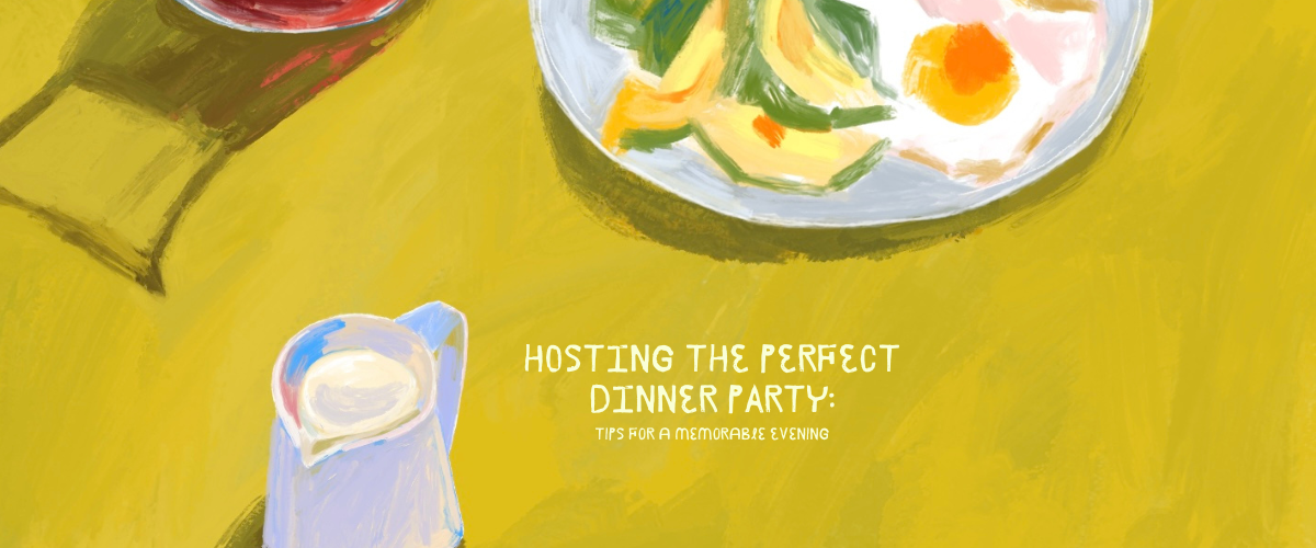 Hosting the Perfect Dinner Party: Tips for a Memorable Evening