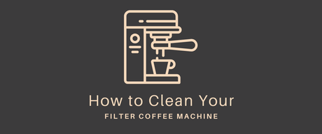 How to Clean Your Filter Coffee Machine