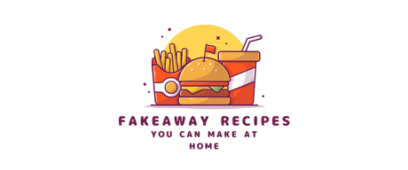 Fakeaway Recipes You Can Make at Home
