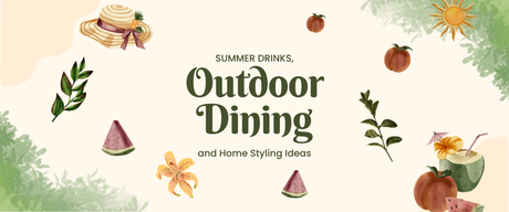 Summer Drinks, Outdoor Dining and Home Styling Ideas