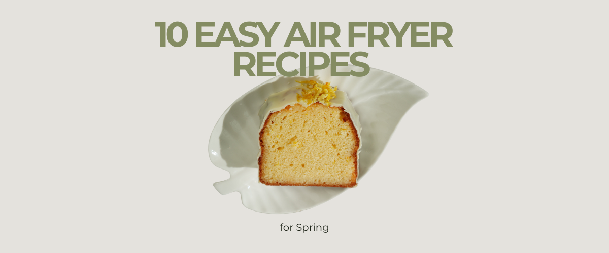 10 Easy Air Fryer Recipes for Spring