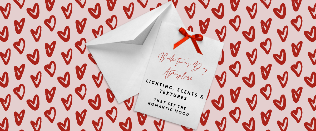Valentine’s Day Atmosphere: Lighting, Scents & Textures That Set the Romantic Mood