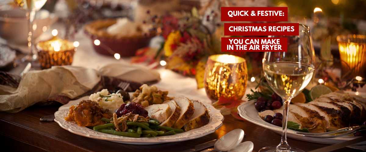 Quick & Festive: Christmas Recipes You Can Make in the Air Fryer