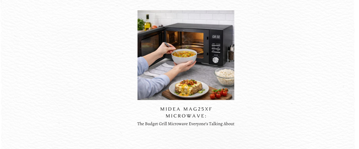 Midea MAG25XF Microwave: The Budget Grill Microwave Everyone’s Talking About