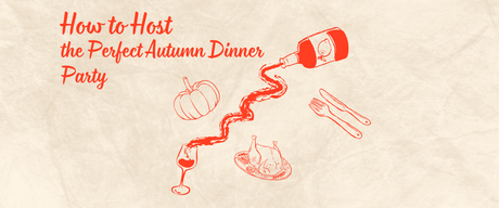 How to Host the Perfect Autumn Dinner Party