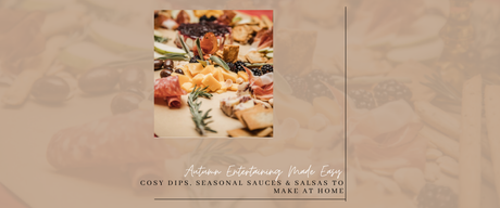 Autumn Entertaining Made Easy: Cosy Dips, Seasonal Sauces & Salsas to Make at Home
