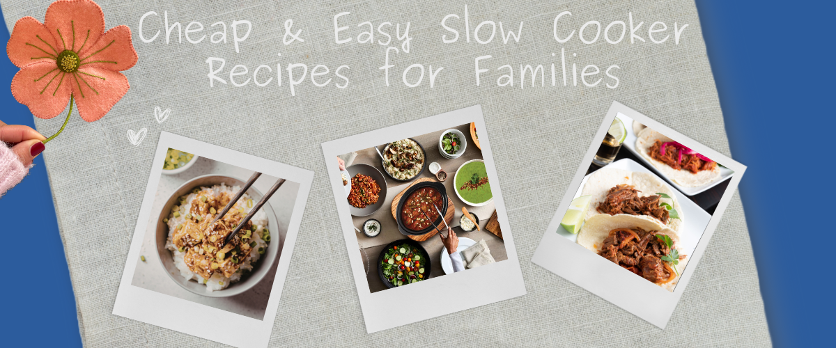 Cheap & Easy Slow Cooker Recipes for Families