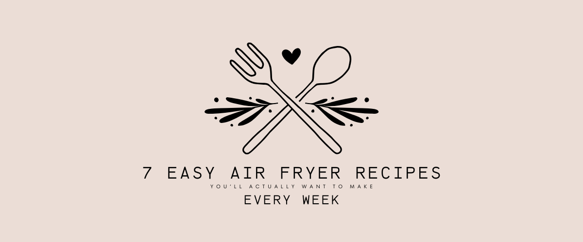 🍟 7 Easy Air Fryer Recipes You’ll Actually Want to Make Every Week
