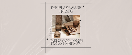 The Glassware Trends Taking Over Dinner Tables Right Now