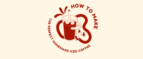 How to Make the Perfect Homemade Iced Coffee