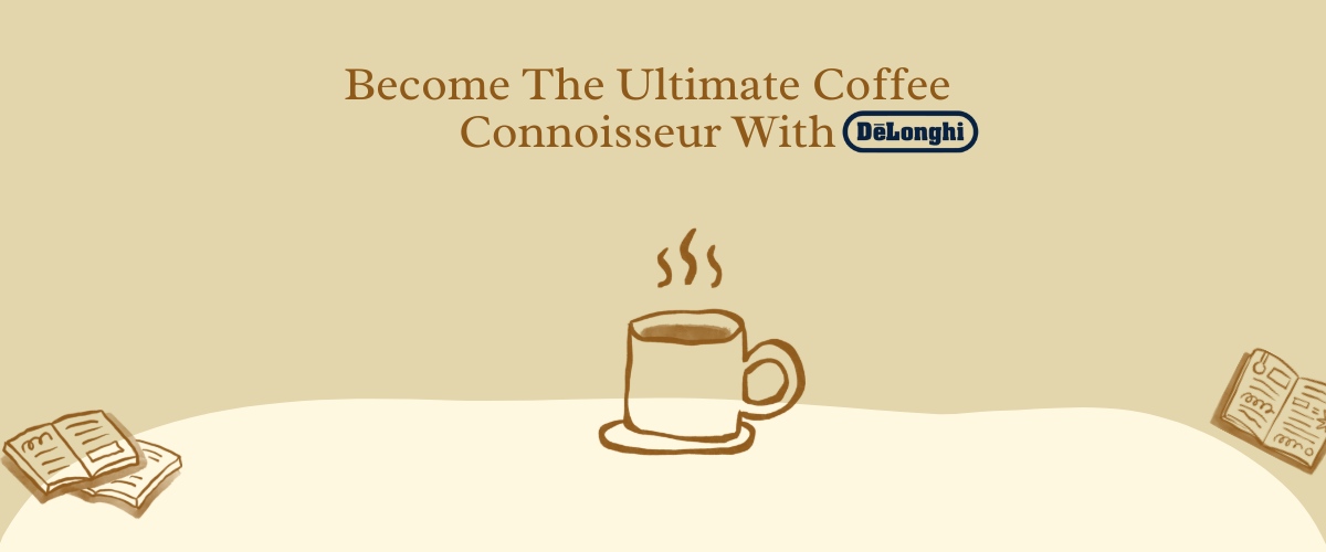 Become The Ultimate Coffee Connoisseur With De'Longhi