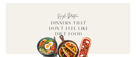 High-Protein Dinners That Don’t Feel Like Diet Food