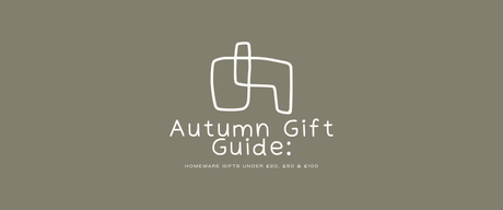 Autumn Gift Guide: Homeware Gifts Under £20, £50 & £100