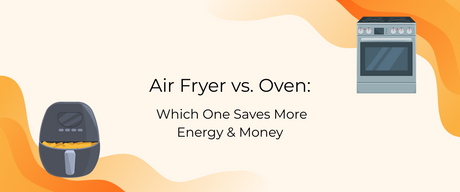 Air fryer vs oven energy efficiency comparison banner showing appliances with energy and cost savings text