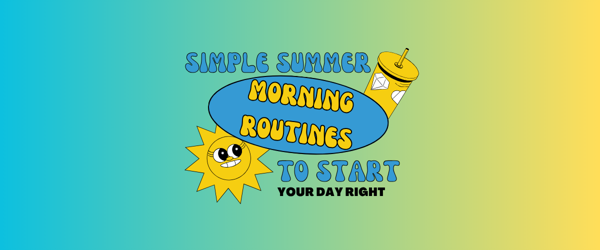 Graphic illustration with sun and drink highlighting simple summer morning routines to start your day right