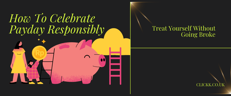 Treat Yourself Without Going Broke: How to Celebrate Payday Responsibly