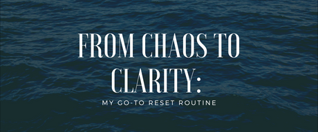 From chaos to clarity text over water background illustrating home reset routine tips concept
