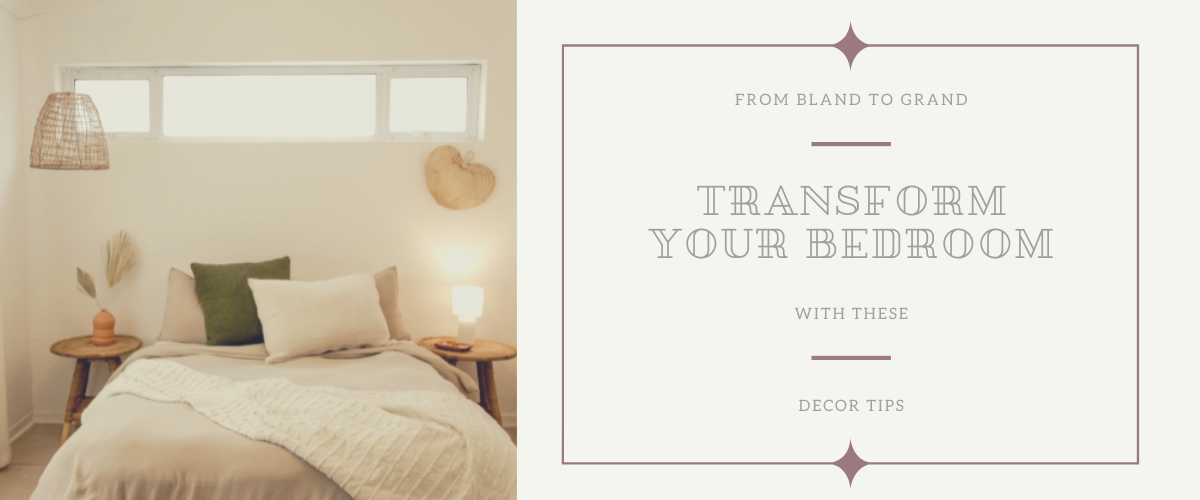 From Bland to Grand: Transform Your Bedroom with These Decor Tips