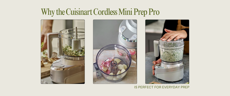 Why the Cuisinart Cordless Mini Prep Pro Is Perfect for Everyday Prep