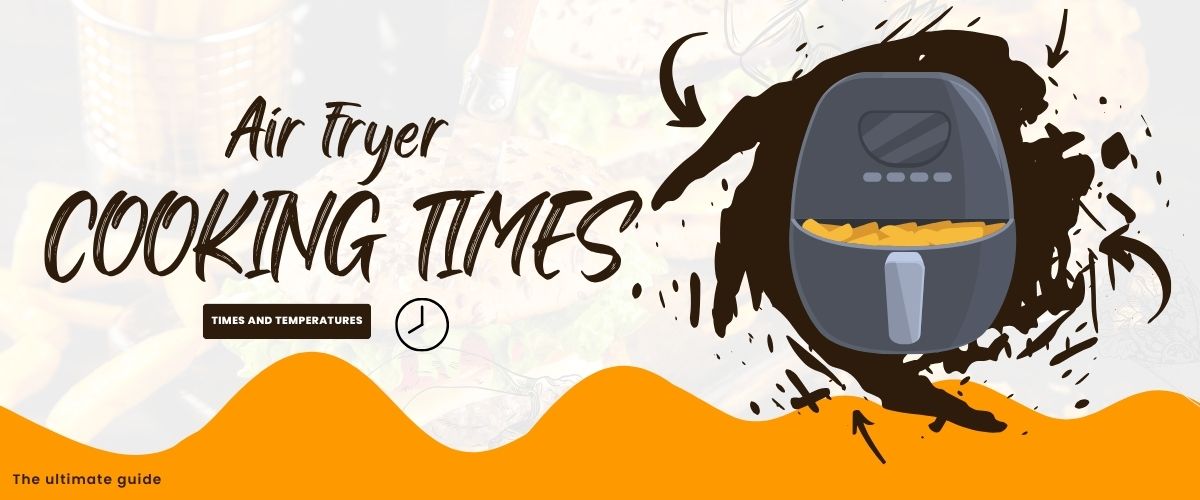 Air Fryer Cooking Times Chart: Quick Guide for Perfectly Cooked Meals Every Time