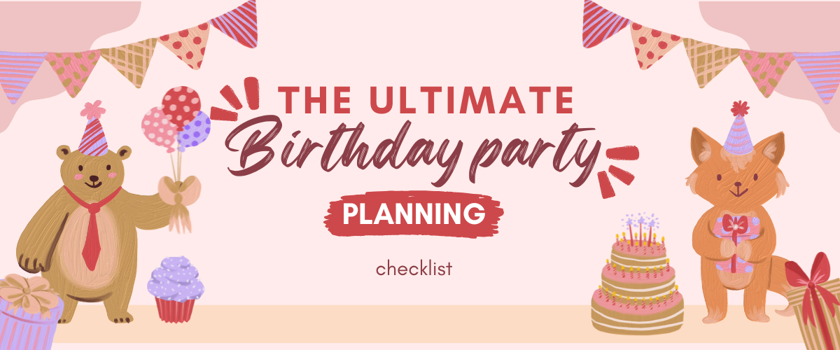 🎉 The Ultimate Birthday Party Planning Checklist